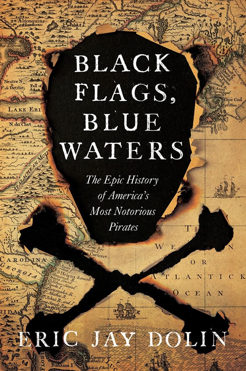 Black Flags, Blue Waters: The Epic History of America’s Most Notorious Pirat…