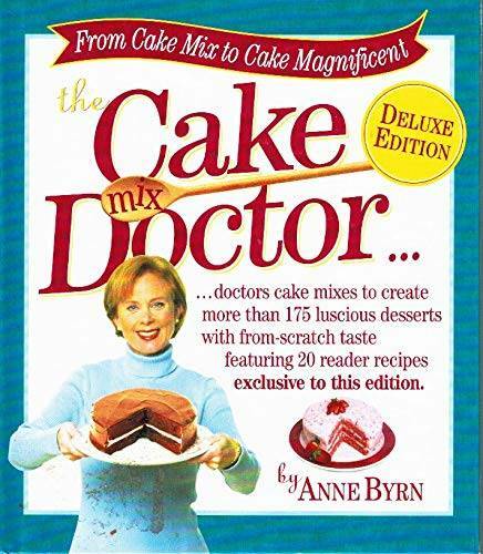 The Cake Mix Doctor: Deluxe Edition – Hardcover By Byrn, Anne – VERY GOOD