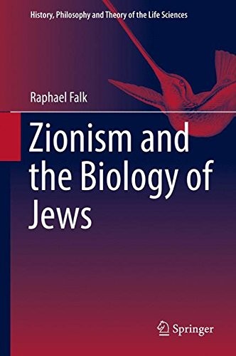 ZIONISM AND THE BIOLOGY OF JEWS (HISTORY, PHILOSOPHY AND By Raphael Falk *Mint*