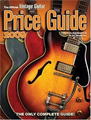 2009 OFFICIAL VINTAGE GUITAR MAGAZINE PRICE GUIDE: THE By Alan Greenwood & Gil