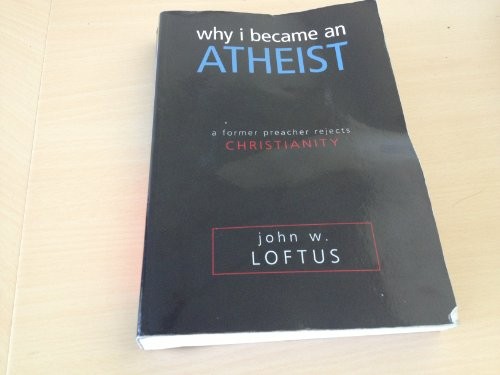 Why I Became an Atheist: A Former Preacher Rejects Christianity – VERY GOOD