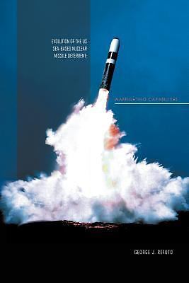 Evolution of the Us Sea-Based Deterrent : War fighting Capabilites by George…